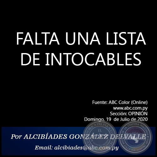 FALTA UNA LISTA DE INTOCABLES - Por ALCIBÍADES GONZÁLEZ DELVALLE - Domingo, 19 de Julio de 2020